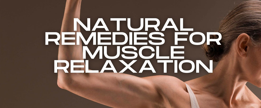 Natural Remedies for Muscle Relaxation