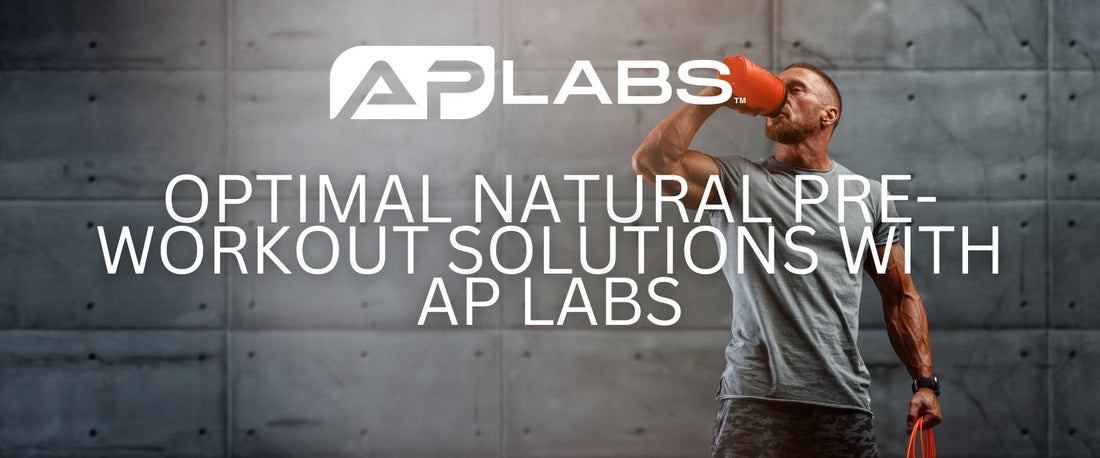 Optimal Natural Pre-Workout Solutions with AP Labs