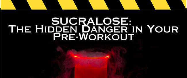 Sucralose: The Hidden Danger in Your Pre-Workout
